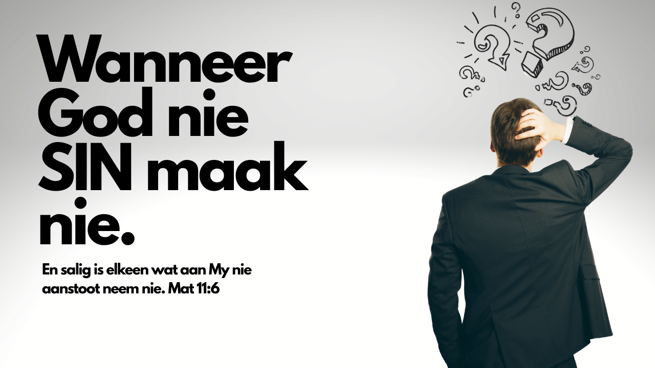 Wanneer God nie SIN maak nie?
