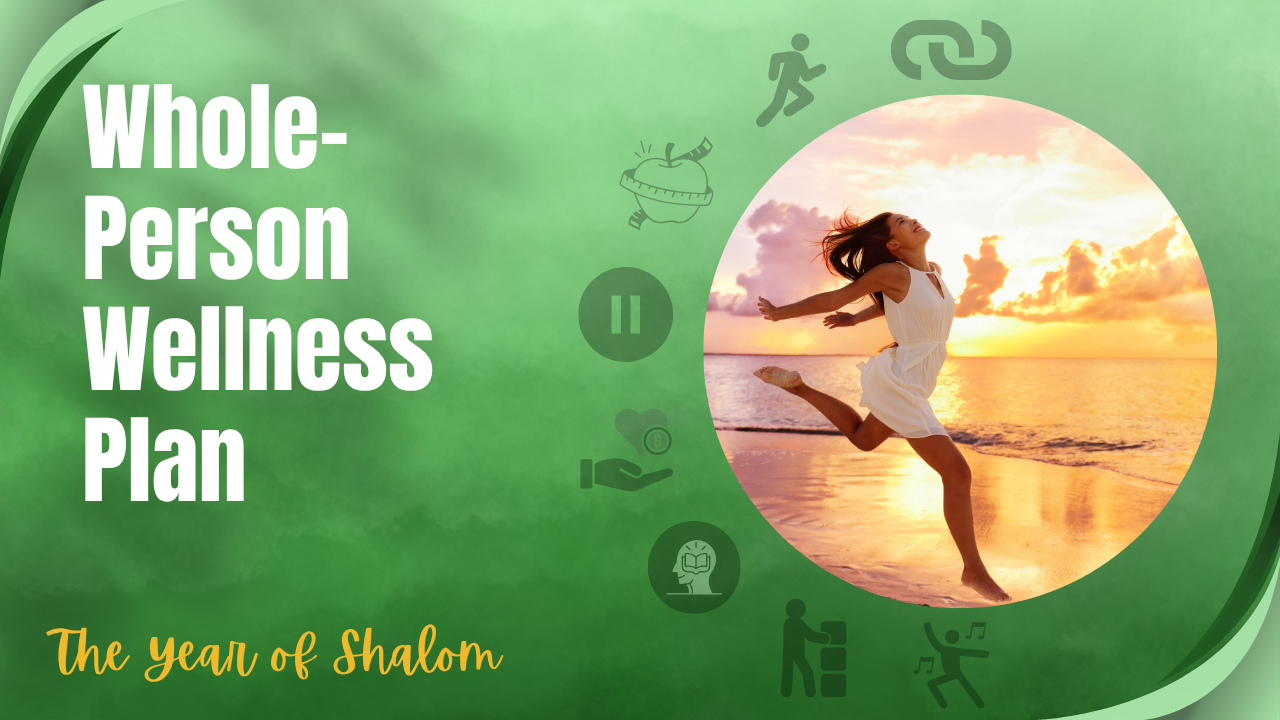Whole-Person Wellness Plan (The Year of Shalom)
