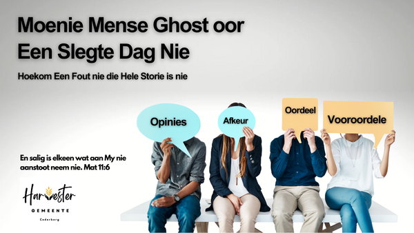 Moenie Mense Ghost oor Een Slegte Dag Nie