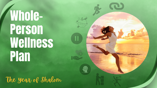Whole-Person Wellness Plan (The Year of Shalom)